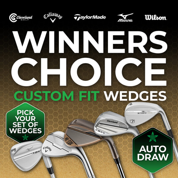 AUTO-DRAW: WIN A WINNER'S CHOICE CUSTOM FIT SET OF WEDGES #19