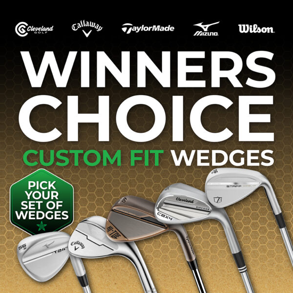 WIN A WINNER'S CHOICE CUSTOM FIT SET OF WEDGES #20