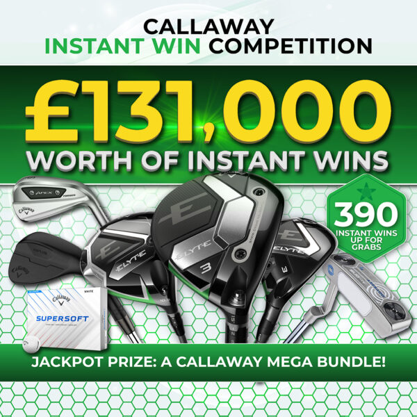 CALLAWAY INSTANT WIN COMPETITION! 390 INSTANT WIN PRIZES WORTH OVER £131,000 WITH A MAIN PRIZE OF A CALLAWAY MEGA BUNDLE!