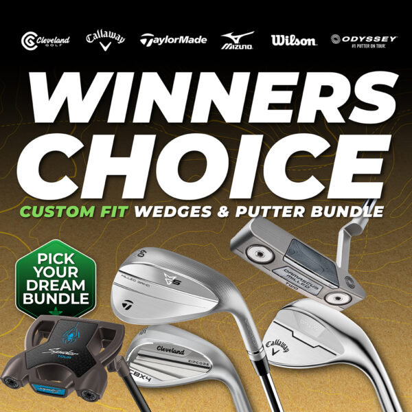 WIN A WINNER’S CHOICE CUSTOM FIT SET OF WEDGES & WINNER’S CHOICE PUTTER #91