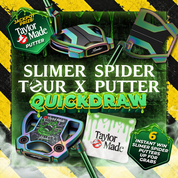 LIMITED EDITION TAYLORMADE X GHOSTBUSTERS SPIDER TOUR X QUICK DRAW INSTANT WIN COMPETITION! 7 CHANCES TO WIN A LIMITED EDITION TAYLORMADE X GHOSTBUSTERS SPIDER TOUR X