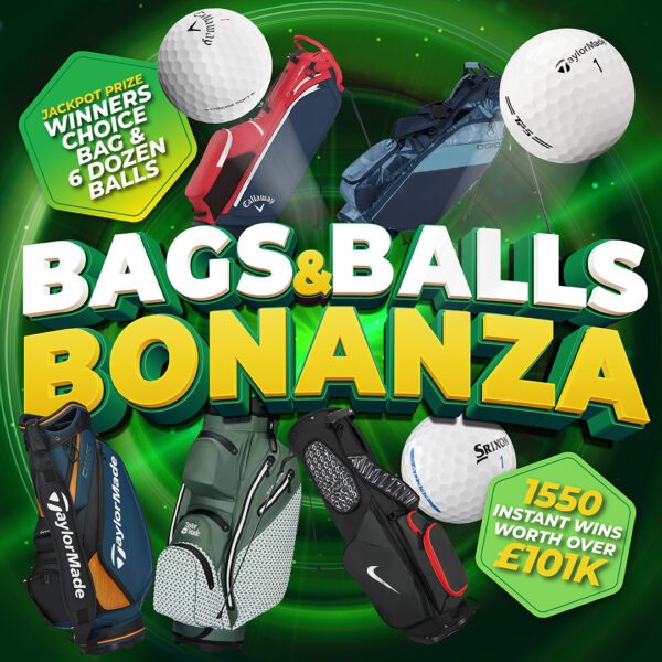 BAGS & BALLS BONANZA INSTANT WIN COMPETITION! £101,000 WORTH OF PRIZES TO BE WON WITH A MAIN PRIZE OF A WINNER’S CHOICE GOLF BAG & 6 DOZEN GOLF BALLS!